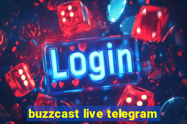 buzzcast live telegram